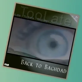 TooLate Back to Baghdad erste Idee